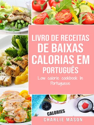 cover image of Livro de receitas de baixas calorias Em português/ Low calorie cookbook In Portuguese